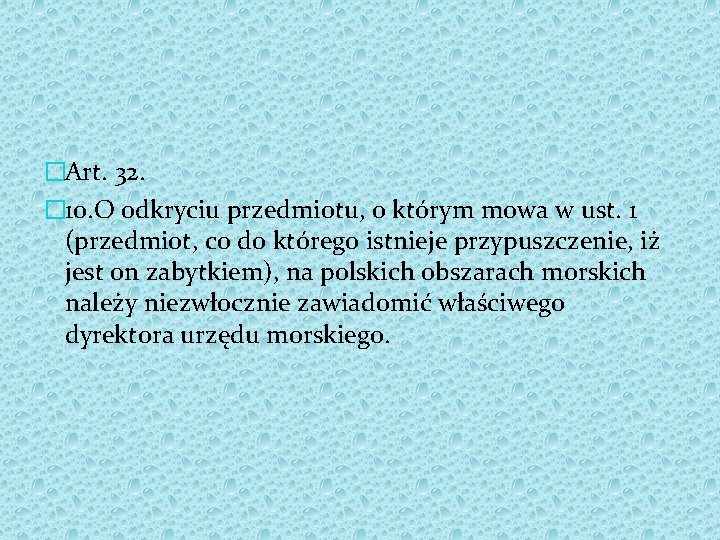 �Art. 32. � 10. O odkryciu przedmiotu, o którym mowa w ust. 1 (przedmiot,