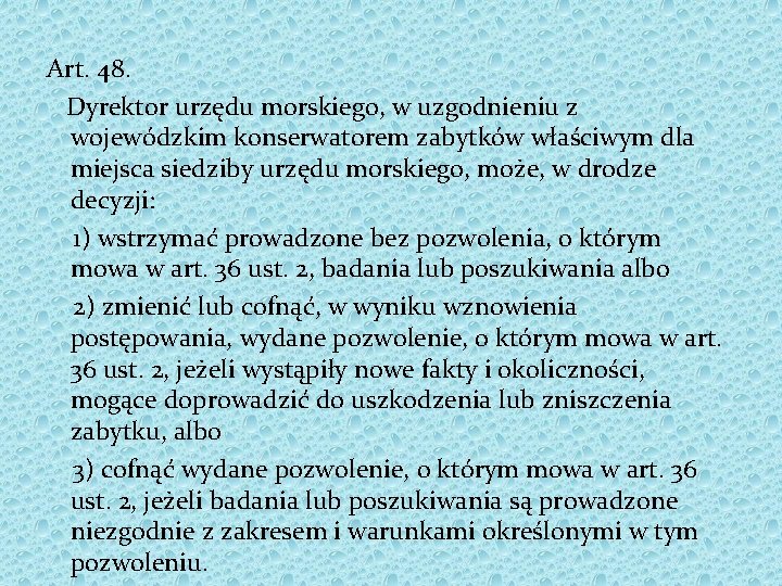 Art. 48. Dyrektor urzędu morskiego, w uzgodnieniu z wojewódzkim konserwatorem zabytków właściwym dla miejsca