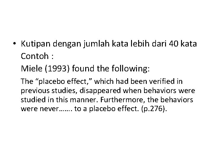  • Kutipan dengan jumlah kata lebih dari 40 kata Contoh : Miele (1993)