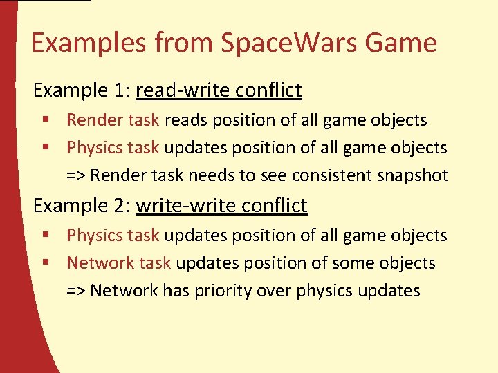 Examples from Space. Wars Game Example 1: read-write conflict § Render task reads position