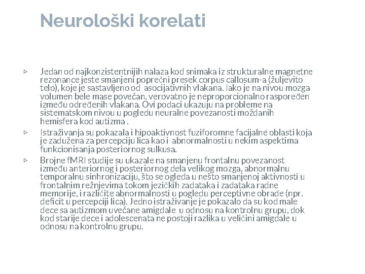 Neurološki korelati ▷ ▷ ▷ Jedan od najkonzistentnijih nalaza kod snimaka iz strukturalne magnetne