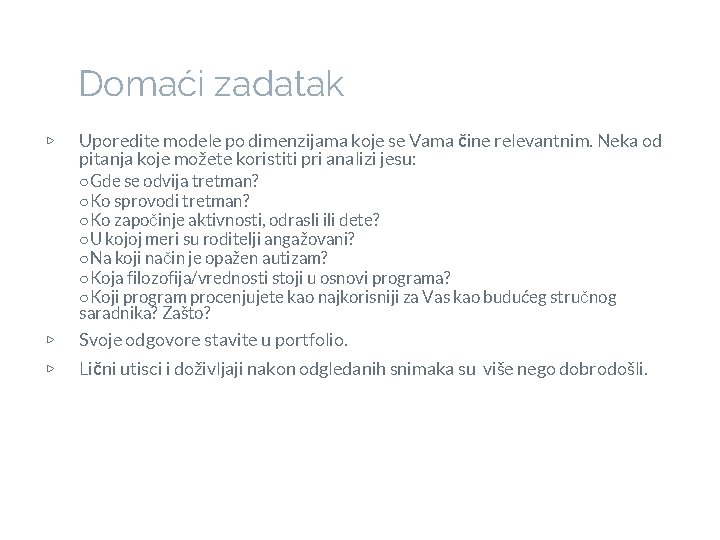 Domaći zadatak ▷ Uporedite modele po dimenzijama koje se Vama čine relevantnim. Neka od