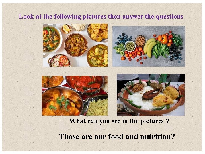 Look at the following pictures then answer the questions What can you see in