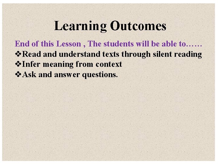 Learning Outcomes End of this Lesson , The students will be able to…… v.