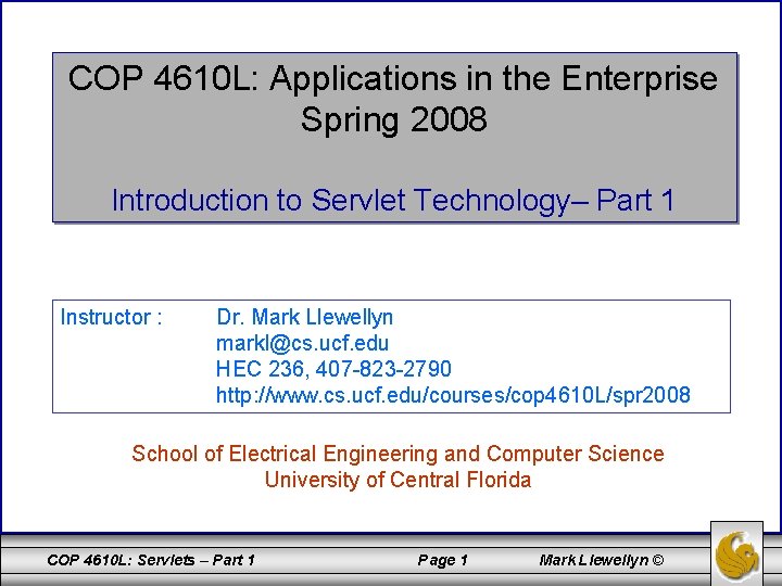 COP 4610 L: Applications in the Enterprise Spring 2008 Introduction to Servlet Technology– Part