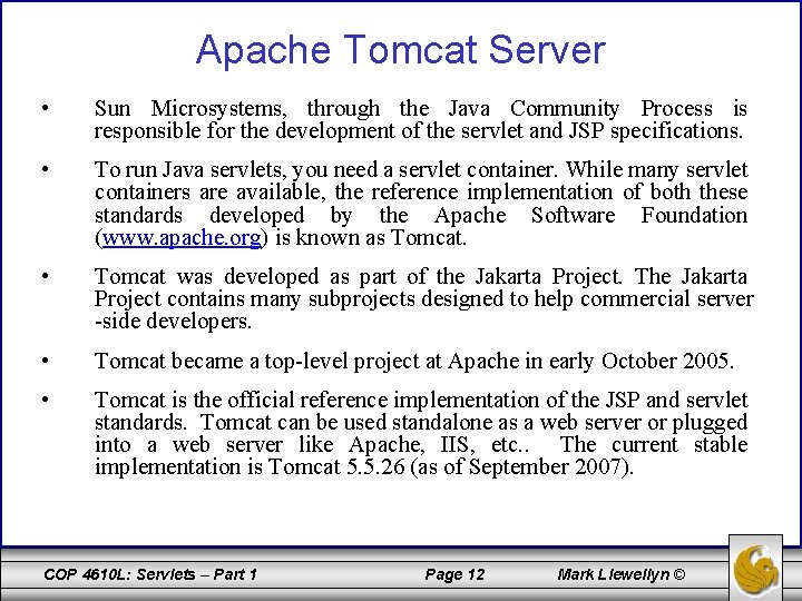 Apache Tomcat Server • Sun Microsystems, through the Java Community Process is responsible for