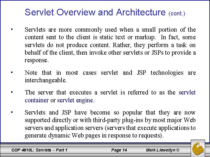 Servlet Overview and Architecture (cont. ) • Servlets are more commonly used when a