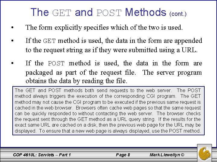The GET and POST Methods (cont. ) • The form explicitly specifies which of