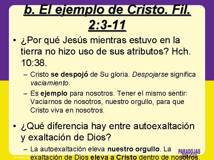 b. El ejemplo de Cristo. Fil. 2: 3 -11 • ¿Por qué Jesús mientras