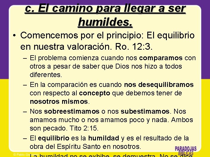 c. El camino para llegar a ser humildes. • Comencemos por el principio: El