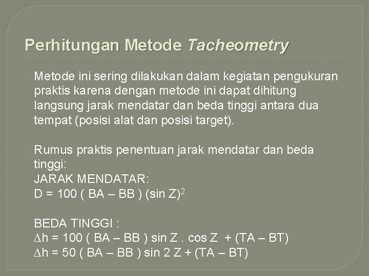 Perhitungan Metode Tacheometry � Metode ini sering dilakukan dalam kegiatan pengukuran praktis karena dengan