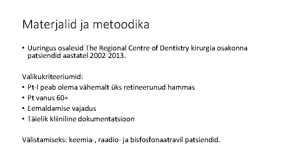 Materjalid ja metoodika • Uuringus osalesid The Regional Centre of Dentistry kirurgia osakonna patsiendid