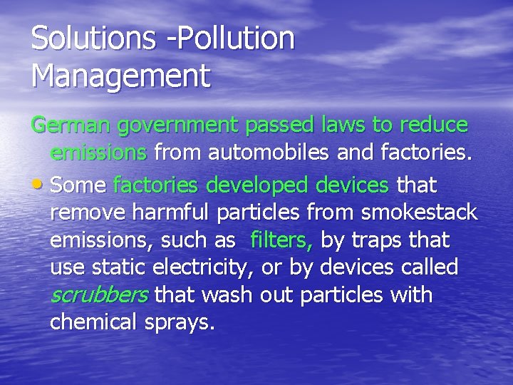 Solutions -Pollution Management German government passed laws to reduce emissions from automobiles and factories.