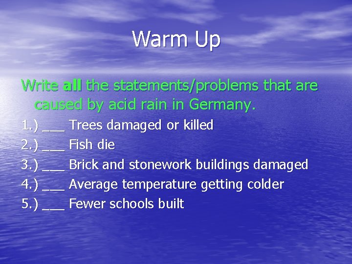 Warm Up Write all the statements/problems that are caused by acid rain in Germany.