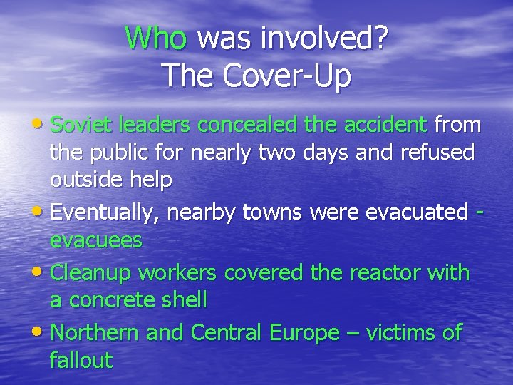 Who was involved? The Cover-Up • Soviet leaders concealed the accident from the public