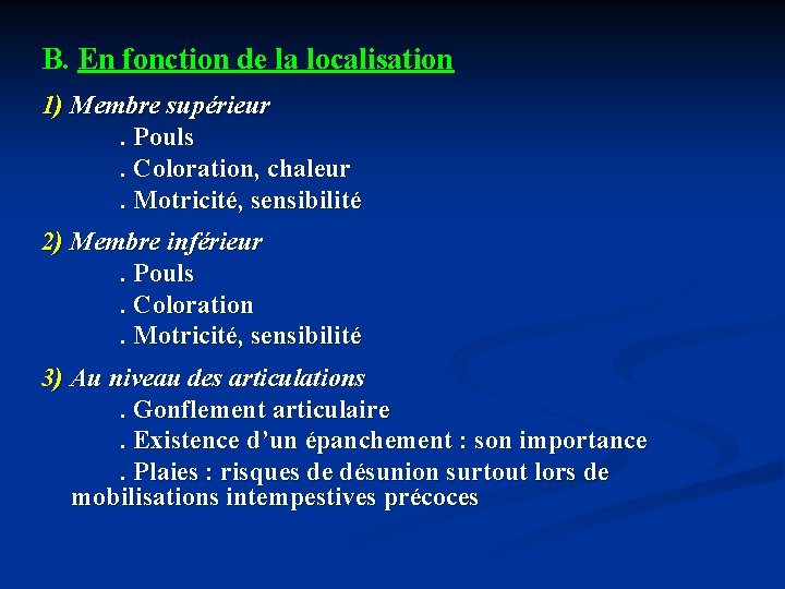 B. En fonction de la localisation 1) Membre supérieur. Pouls. Coloration, chaleur. Motricité, sensibilité