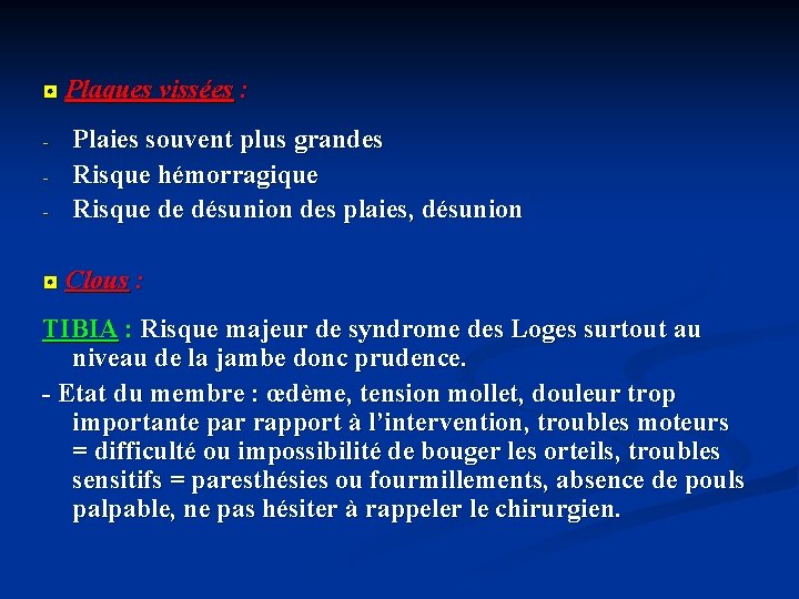 ◘ Plaques vissées : - Plaies souvent plus grandes Risque hémorragique Risque de désunion