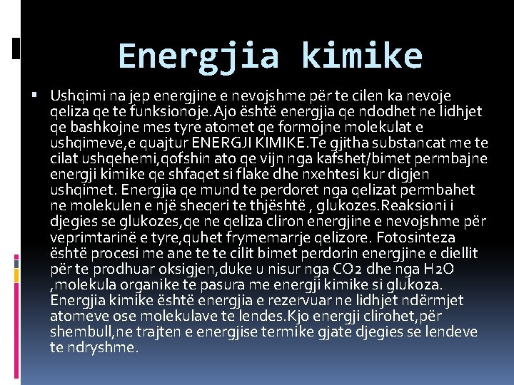 Energjia kimike Ushqimi na jep energjine e nevojshme për te cilen ka nevoje qeliza Energjia kimike Ushqimi na jep energjine e nevojshme për te cilen ka nevoje qeliza