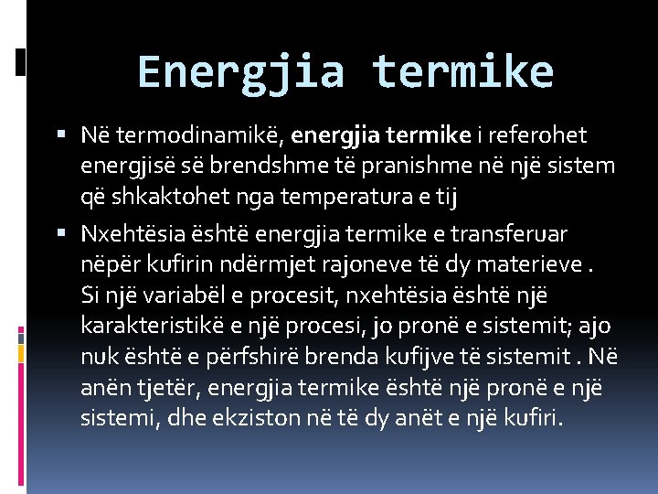 Energjia termike Në termodinamikë, energjia termike i referohet energjisë së brendshme të pranishme në Energjia termike Në termodinamikë, energjia termike i referohet energjisë së brendshme të pranishme në