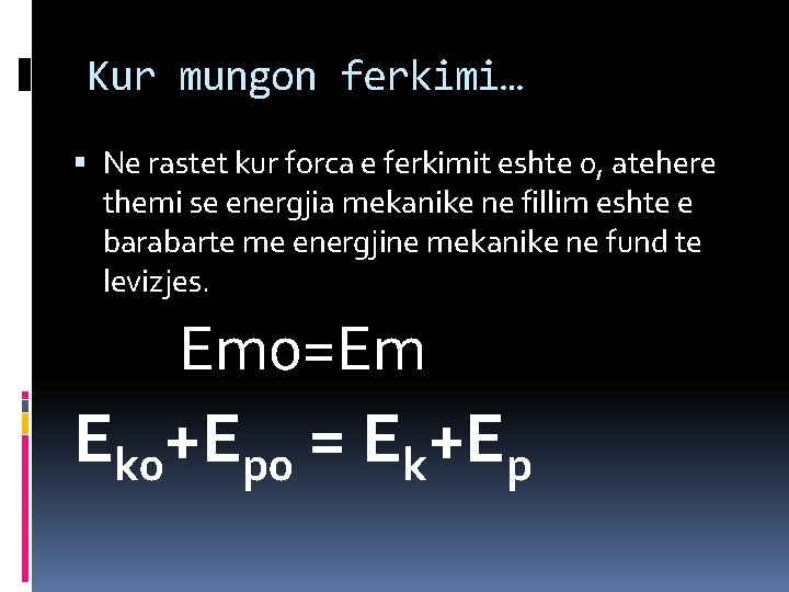 Kur mungon ferkimi… Ne rastet kur forca e ferkimit eshte 0, atehere themi se Kur mungon ferkimi… Ne rastet kur forca e ferkimit eshte 0, atehere themi se