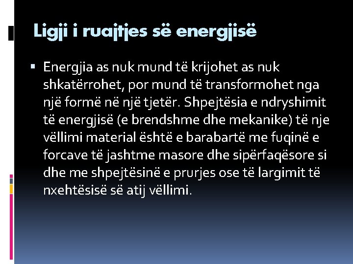 Ligji i ruajtjes së energjisë Energjia as nuk mund të krijohet as nuk shkatërrohet,
