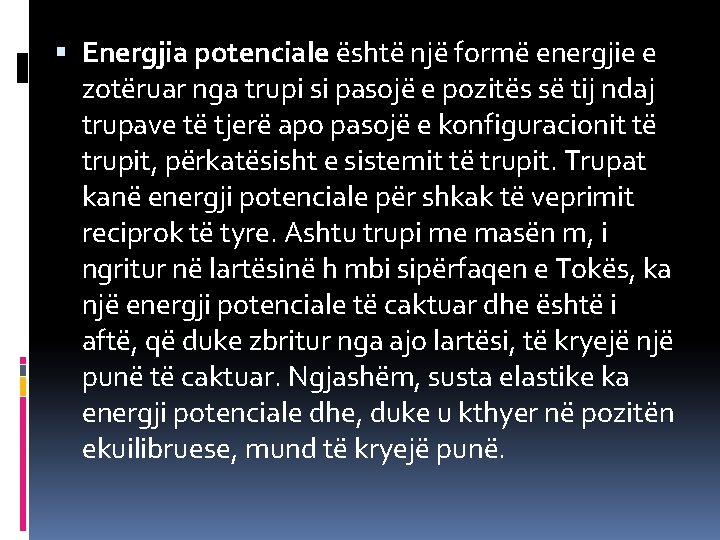  Energjia potenciale është një formë energjie e zotëruar nga trupi si pasojë e