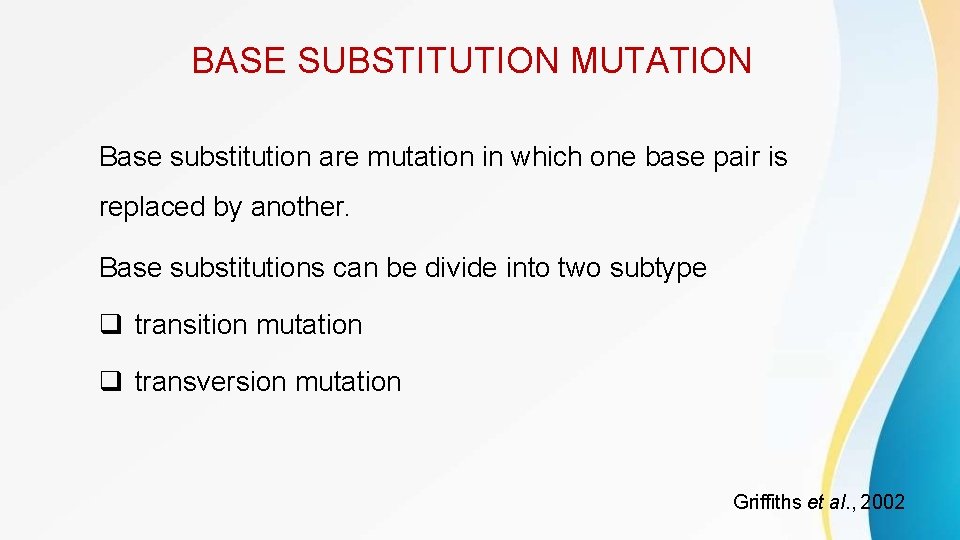 BASE SUBSTITUTION MUTATION Base substitution are mutation in which one base pair is replaced