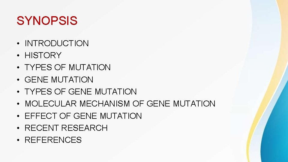 SYNOPSIS • • • INTRODUCTION HISTORY TYPES OF MUTATION GENE MUTATION TYPES OF GENE