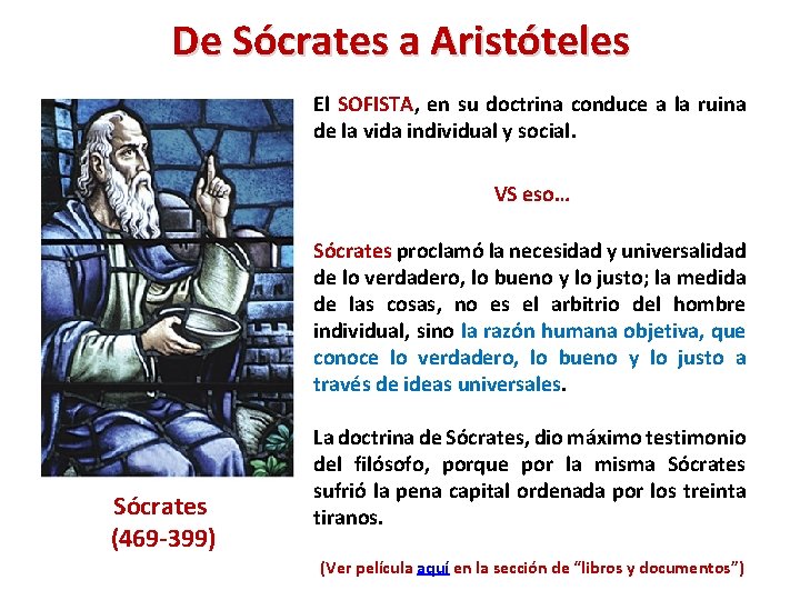 De Sócrates a Aristóteles El SOFISTA, en su doctrina conduce a la ruina de