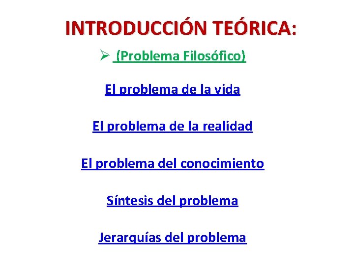 INTRODUCCIÓN TEÓRICA: Ø (Problema Filosófico) El problema de la vida El problema de la