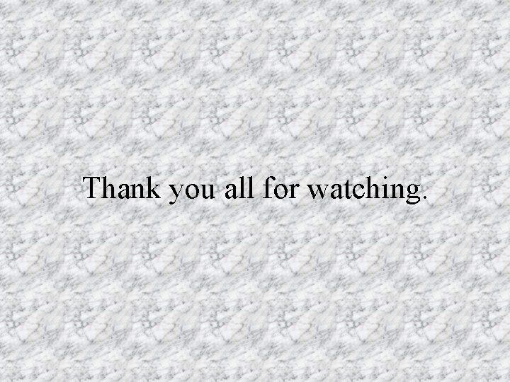 Thank you all for watching. 