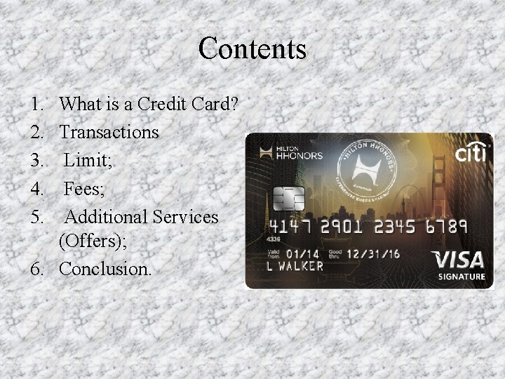 Contents 1. 2. 3. 4. 5. What is a Credit Card? Transactions Limit; Fees;
