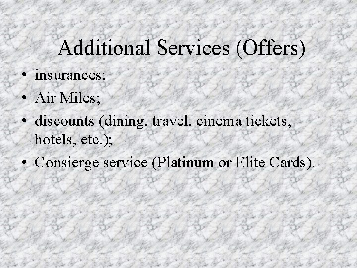 Additional Services (Offers) • insurances; • Air Miles; • discounts (dining, travel, cinema tickets,