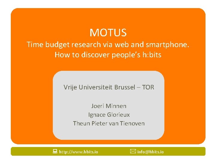 MOTUS Time budget research via web and smartphone. How to discover people’s h: bits