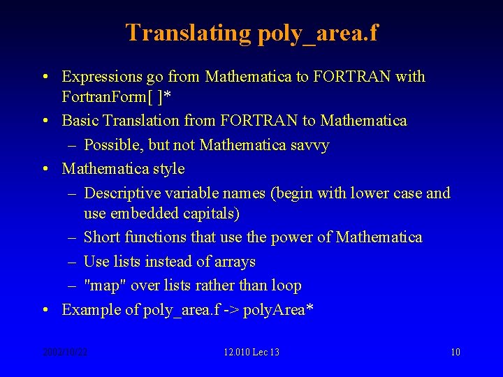 Translating poly_area. f • Expressions go from Mathematica to FORTRAN with Fortran. Form[ ]*