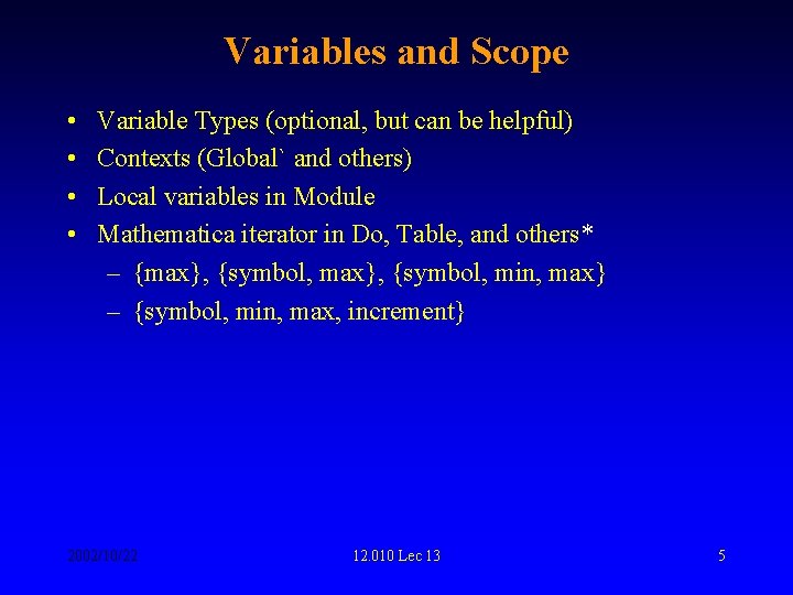 Variables and Scope • • Variable Types (optional, but can be helpful) Contexts (Global`
