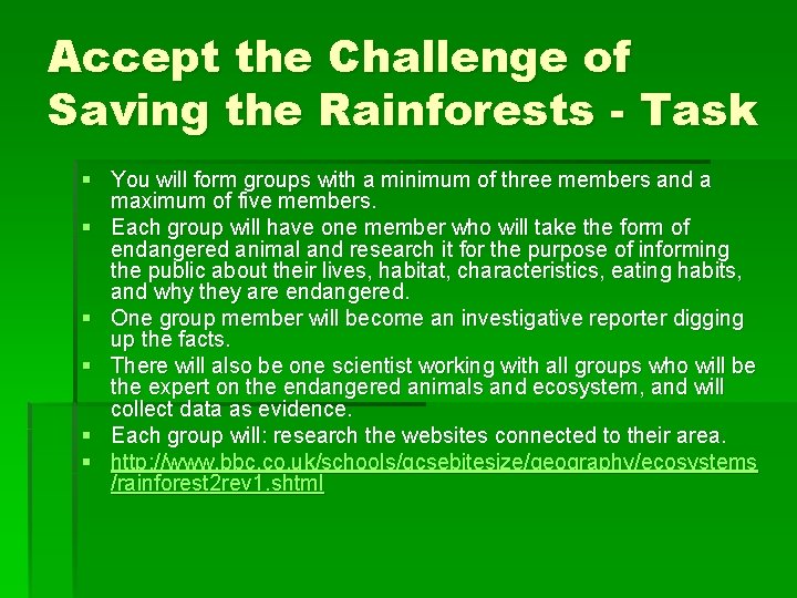 Accept the Challenge of Saving the Rainforests - Task § You will form groups