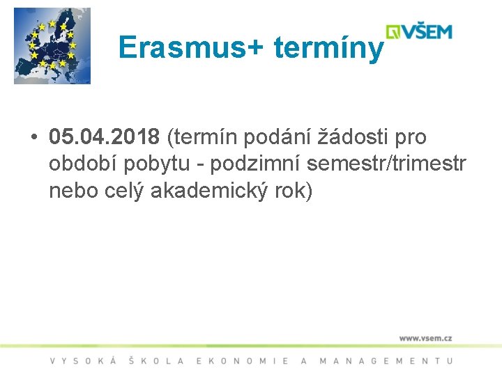 Erasmus+ termíny • 05. 04. 2018 (termín podání žádosti pro období pobytu - podzimní
