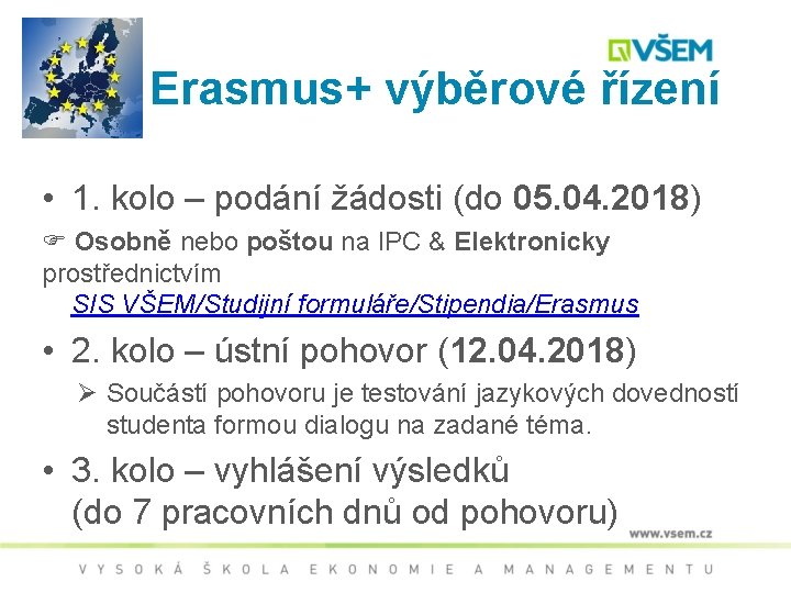 Erasmus+ výběrové řízení • 1. kolo – podání žádosti (do 05. 04. 2018) Osobně