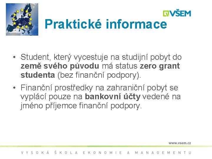 Praktické informace • Student, který vycestuje na studijní pobyt do země svého původu má