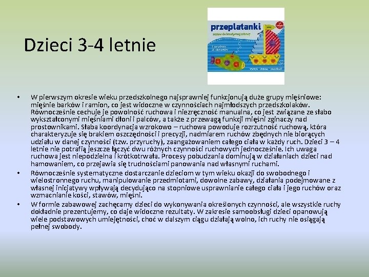 Dzieci 3 -4 letnie • • • W pierwszym okresie wieku przedszkolnego najsprawniej funkcjonują