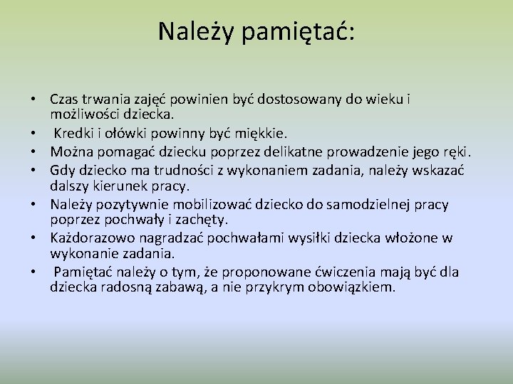 Należy pamiętać: • Czas trwania zajęć powinien być dostosowany do wieku i możliwości dziecka.