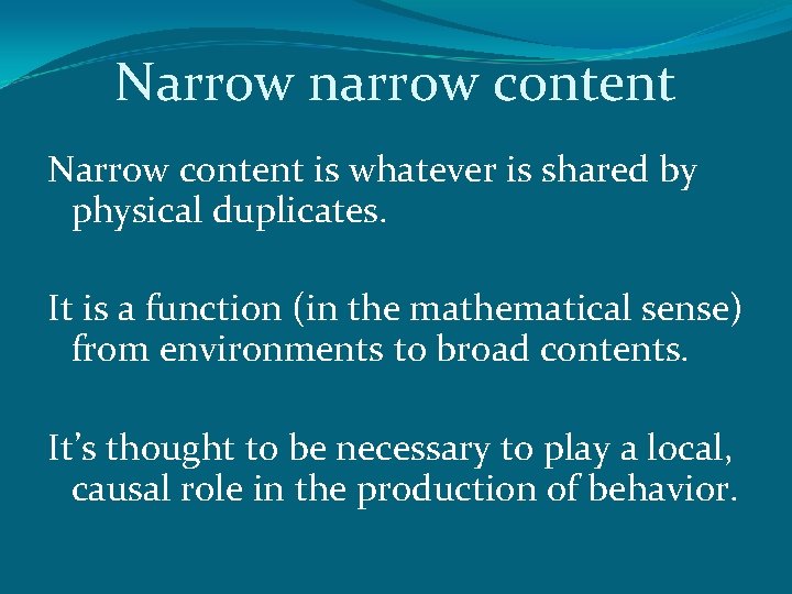 Narrow narrow content Narrow content is whatever is shared by physical duplicates. It is