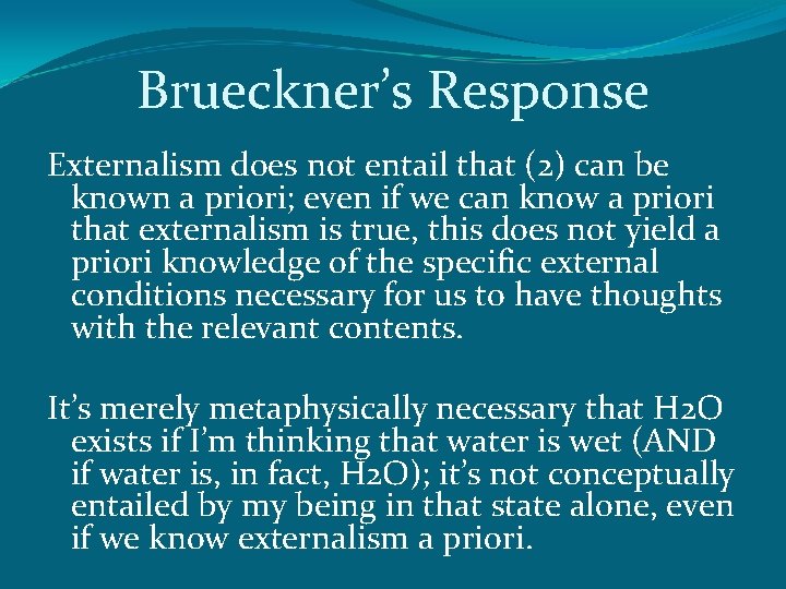 Brueckner’s Response Externalism does not entail that (2) can be known a priori; even