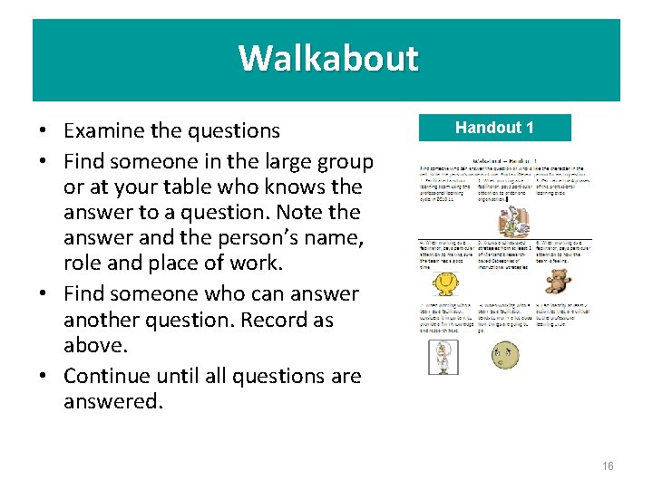 Walkabout • Examine the questions • Find someone in the large group or at