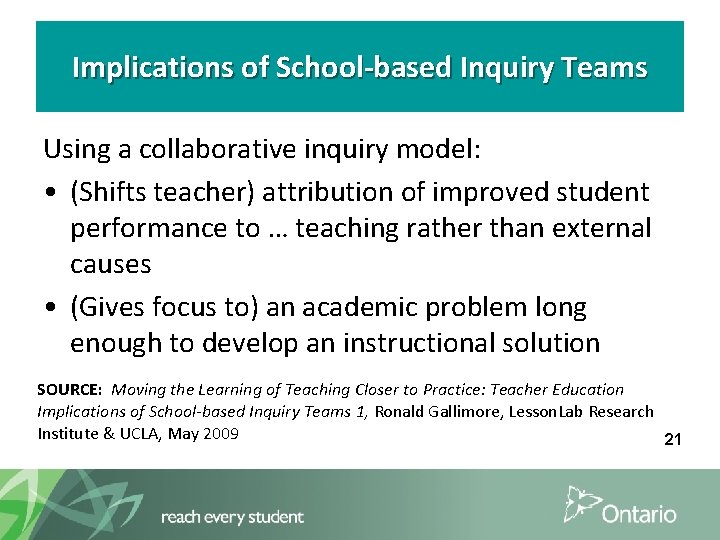 Implications of School-based Inquiry Teams Using a collaborative inquiry model: • (Shifts teacher) attribution