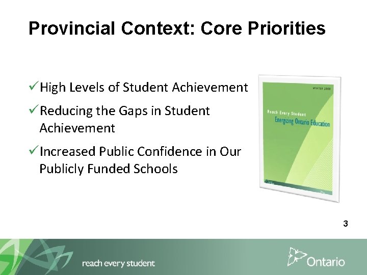 Provincial Context: Core Priorities üHigh Levels of Student Achievement üReducing the Gaps in Student