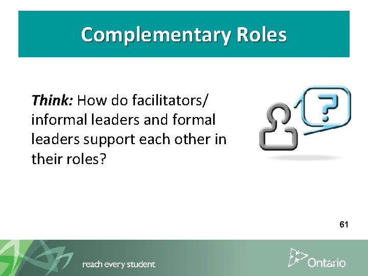 Complementary Roles Think: How do facilitators/ informal leaders and formal leaders support each other