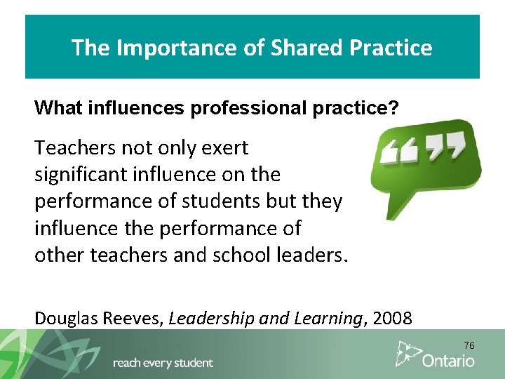 The Importance of Shared Practice What influences professional practice? Teachers not only exert significant