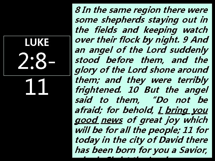LUKE 2: 811 8 In the same region there were some shepherds staying out